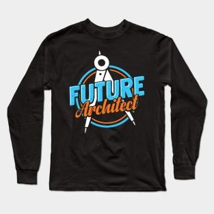 Future Architect Architecture Student Gift Long Sleeve T-Shirt